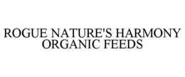 ROGUE NATURE'S HARMONY ORGANIC FEEDS trademark