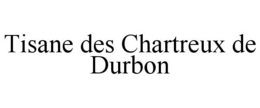 TISANE DES CHARTREUX DE DURBON trademark