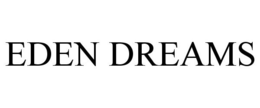 EDEN DREAMS trademark