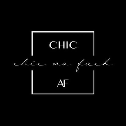 CHIC AF CHIC AS FUCK trademark