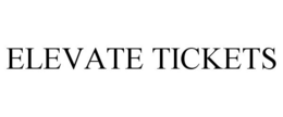 ELEVATE TICKETS trademark