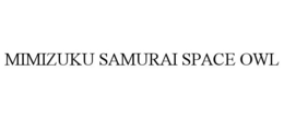 MIMIZUKU SAMURAI SPACE OWL trademark