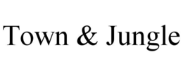 TOWN & JUNGLE trademark