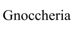 GNOCCHERIA trademark