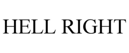 HELL RIGHT trademark