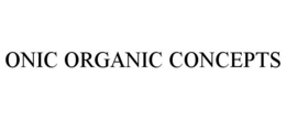 ONIC ORGANIC CONCEPTS trademark