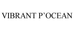 VIBRANT P'OCEAN trademark