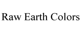 RAW EARTH COLORS trademark