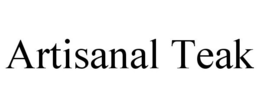 ARTISANAL TEAK trademark