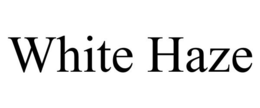 WHITE HAZE trademark