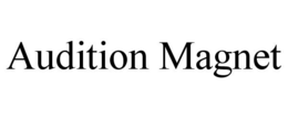 AUDITION MAGNET trademark