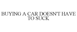 BUYING A CAR DOESN'T HAVE TO SUCK trademark