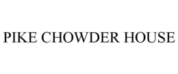 PIKE CHOWDER HOUSE trademark