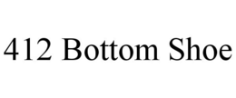 412 BOTTOM SHOE trademark