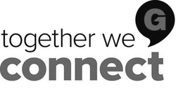 TOGETHER WE CONNECT G trademark