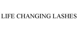 LIFE CHANGING LASHES trademark