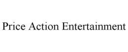 PRICE ACTION ENTERTAINMENT trademark