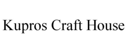 KUPROS CRAFT HOUSE trademark