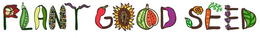 PLANT GOOD SEED trademark