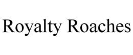 ROYALTY ROACHES trademark