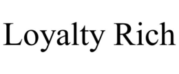 LOYALTY RICH trademark