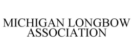 MICHIGAN LONGBOW ASSOCIATION trademark