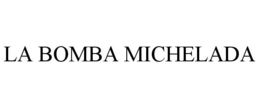 LA BOMBA MICHELADA trademark