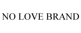 NO LOVE BRAND trademark
