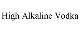 HIGH ALKALINE VODKA trademark