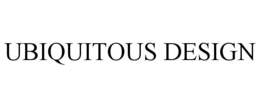 UBIQUITOUS DESIGN trademark