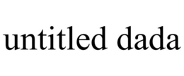 UNTITLED DADA trademark