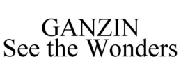 GANZIN SEE THE WONDERS trademark