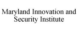 MARYLAND INNOVATION AND SECURITY INSTITUTE trademark