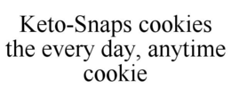 KETO-SNAPS COOKIES THE EVERY DAY, ANYTIME COOKIE trademark