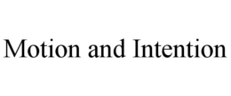 MOTION AND INTENTION trademark