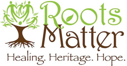ROOTS MATTER HEALING. HERITAGE. HOPE. trademark