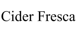 CIDER FRESCA trademark