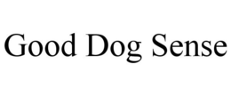 GOOD DOG SENSE trademark