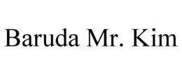 BARUDA MR. KIM trademark