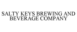 SALTY KEYS BREWING AND BEVERAGE COMPANY trademark