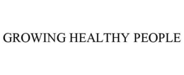 GROWING HEALTHY PEOPLE trademark