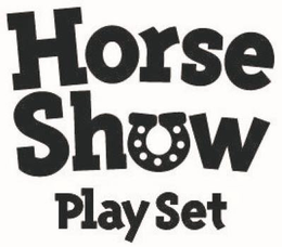 HORSE SHOW PLAY SET trademark