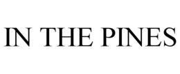IN THE PINES trademark