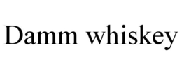 DAMM WHISKEY trademark