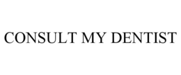 CONSULT MY DENTIST trademark