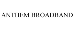 ANTHEM BROADBAND trademark
