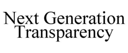 NEXT GENERATION TRANSPARENCY trademark