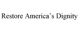 RESTORE AMERICA'S DIGNITY trademark