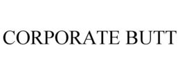 CORPORATE BUTT trademark