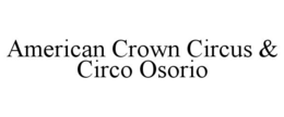 AMERICAN CROWN CIRCUS & CIRCO OSORIO trademark